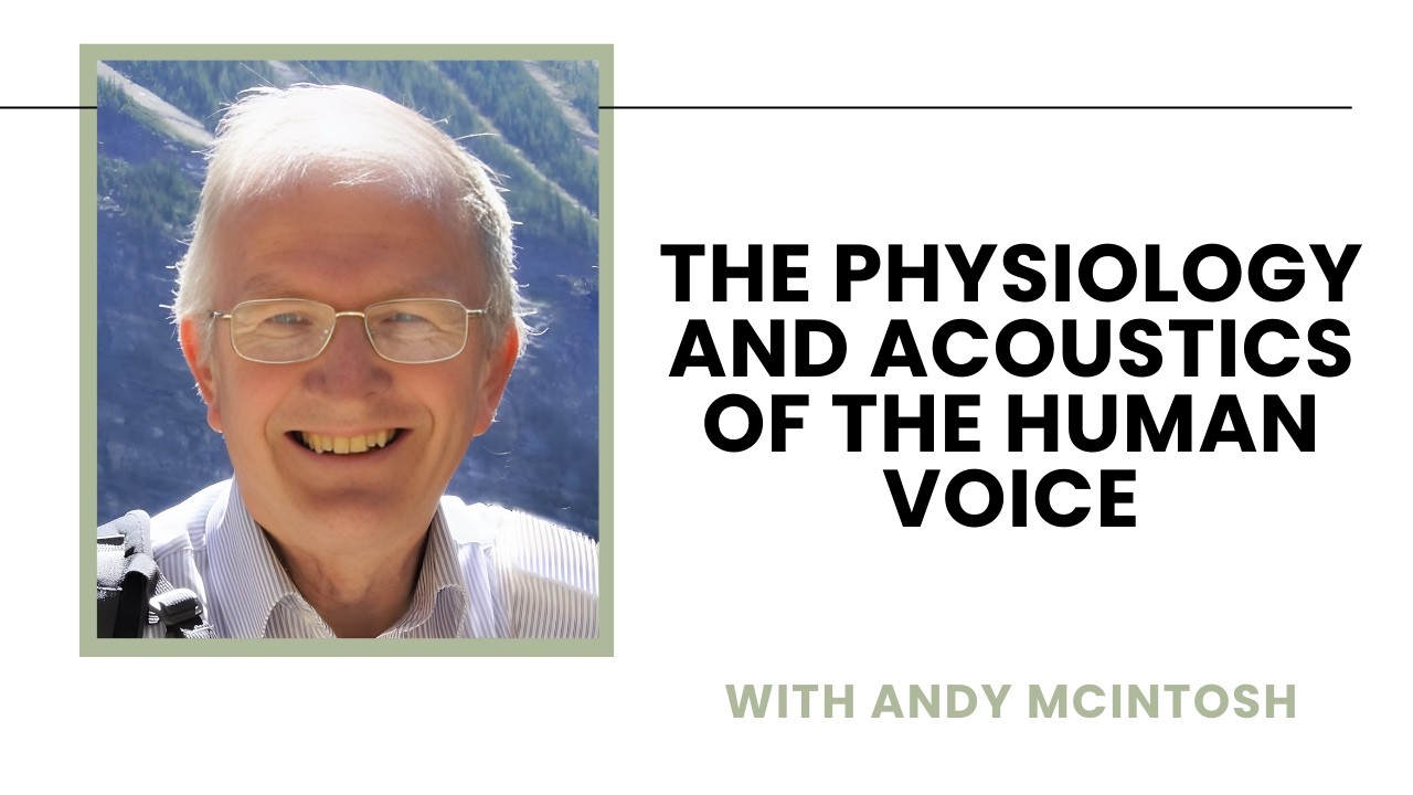 The Physiology and Acoustics of the Human Voice - Andy McIntosh