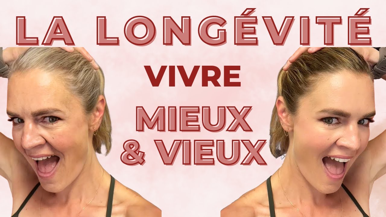 10 astuces LONGÉVITÉ : Vivez VIEUX et MIEUX !