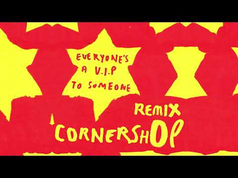 Everyone's a V.I.P. To Someone (Cornershop Remix)