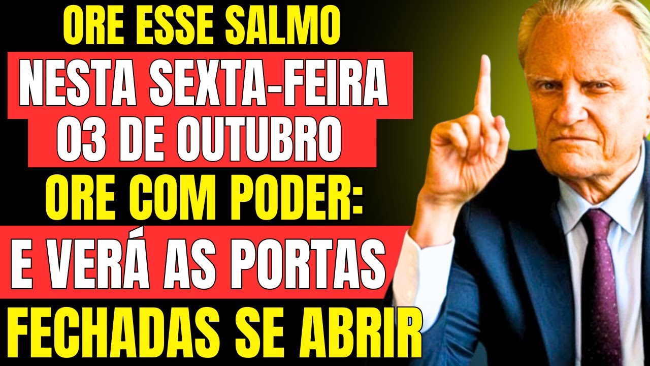 3 DE OUTUBRO: SALMO PODEROSO QUE ATRAI BENÇÃOS, DINHEIRO E ABRE PORTAS - Billy Graham