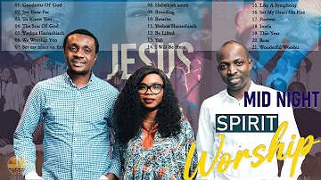 Non Stop Midnight Worship Songs and Prayers Nathaniel Bassey, Dunsin Oyekan, Victoria Orenze