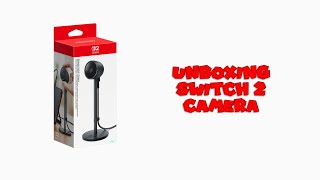 Unboxing The New Nintendo Switch 2 Camera