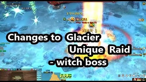 Quick show:  Changes to  unique  glacier  raid (white witch raid) - Tree of Savior