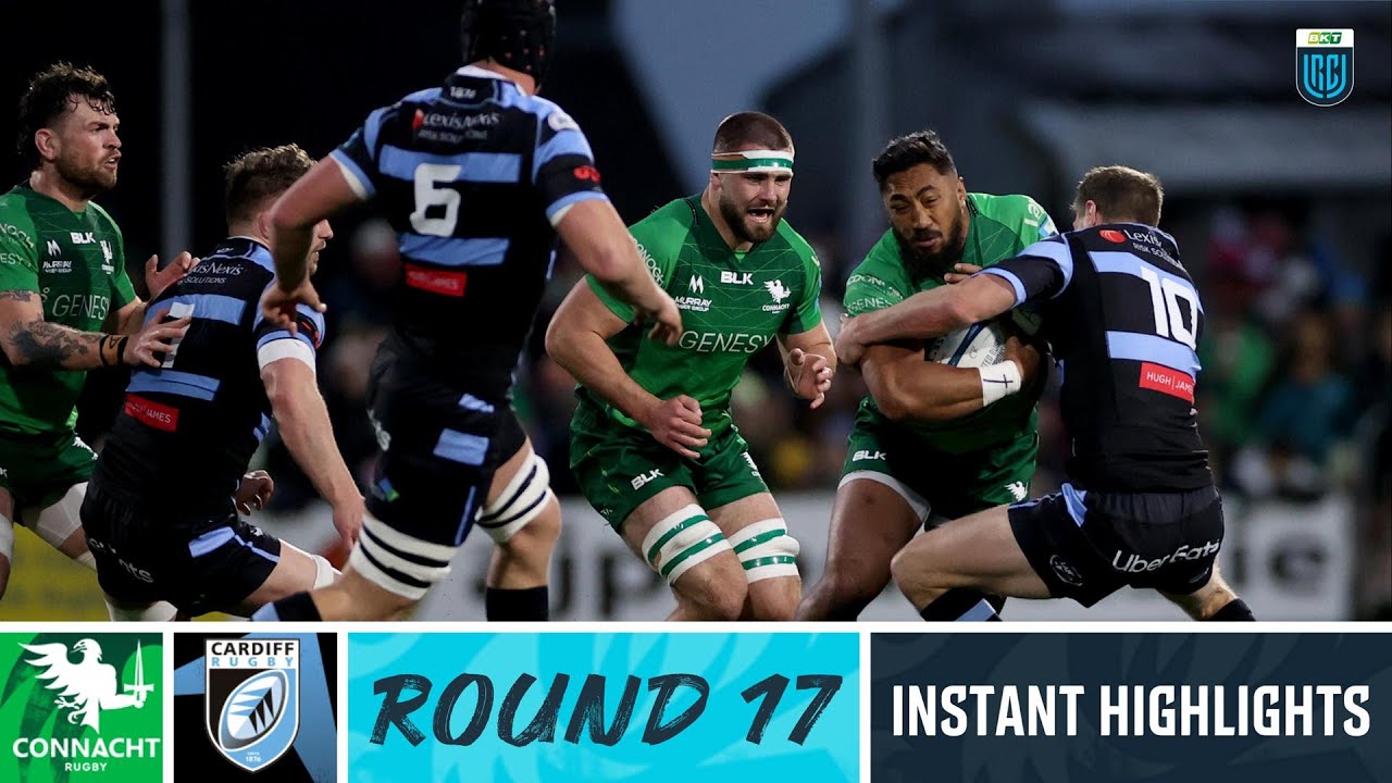Connacht v Cardiff Rugby Instant Highlights Round 17 URC 2022/23