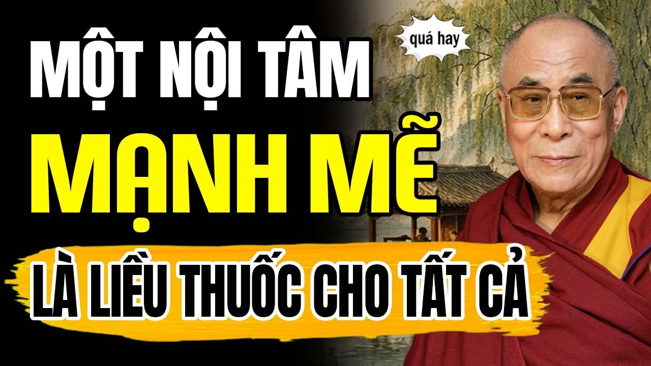 Một Nội Tâm Mạnh Mẽ Là Liều Thuốc Cho Tất Cả | Thánh Đức Dalai Lama