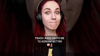 Debunk The Vocal Myth: "Peach juice helps me to scream better"