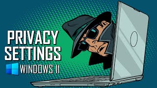 Windows 11 Settings You Should Change to Protect Your Privacy!