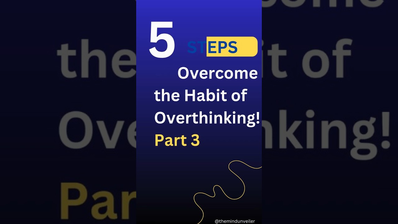 How to Overcome the Overthinking Habit in 5 minutes Part 3