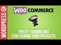 Woocommerce Tutorial Part 2 - Adding & Configuring Products