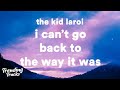 The Kid LAROI - I Can't Go Back To The Way It Was (Clean - Lyrics)