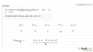 "The average of the first five multiples of 3 is(a) 3�������� (b) 9�������� (c) 12������ (d) 15"