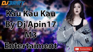 Kau Kau Kau - By Dj Apin17 M3 Entertaiment The Best Funkot