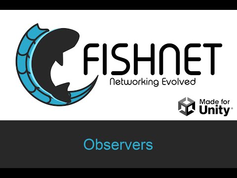 Observers, Unity Multiplayer with Fish-Networking