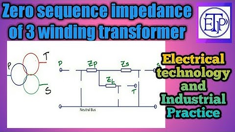 Zero Sequence impedance diagram of a three winding transformer|Earth fault|Zero sequence impedance
