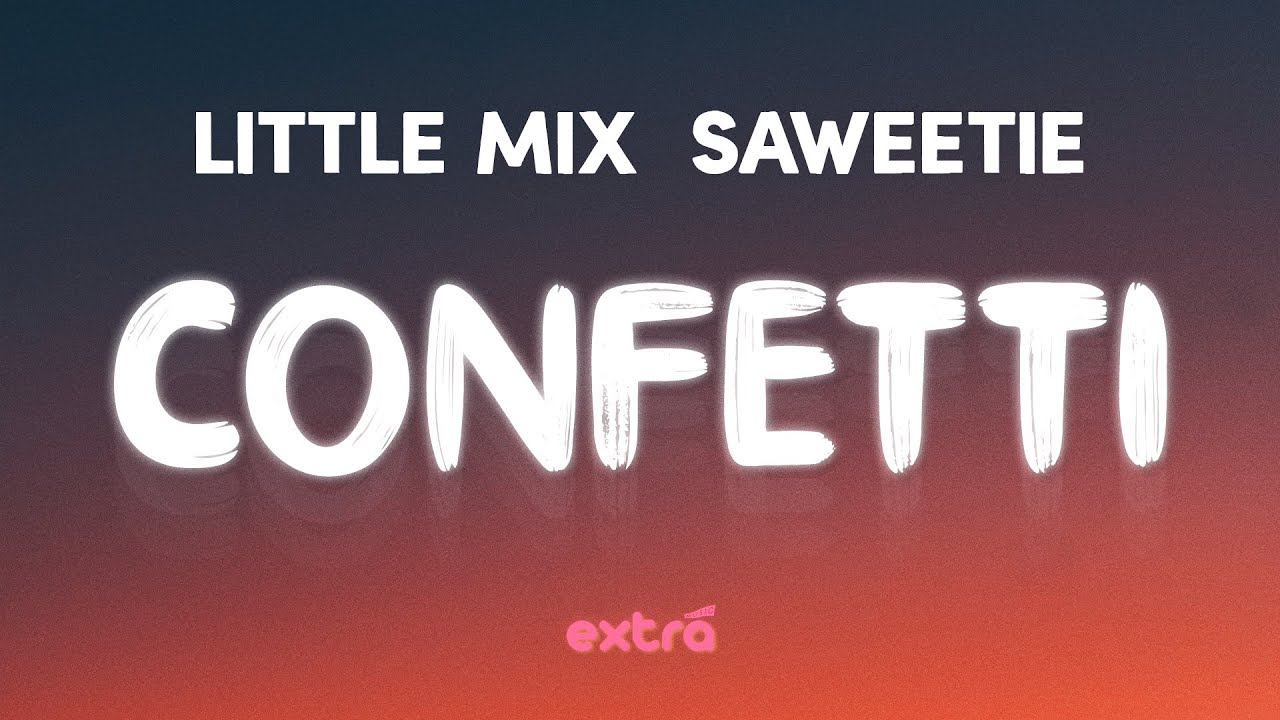 Little Mix - Confetti (Lyrics) ft. Saweetie - YouTube