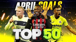 TOP 50 GOALS OF APRIL 2023