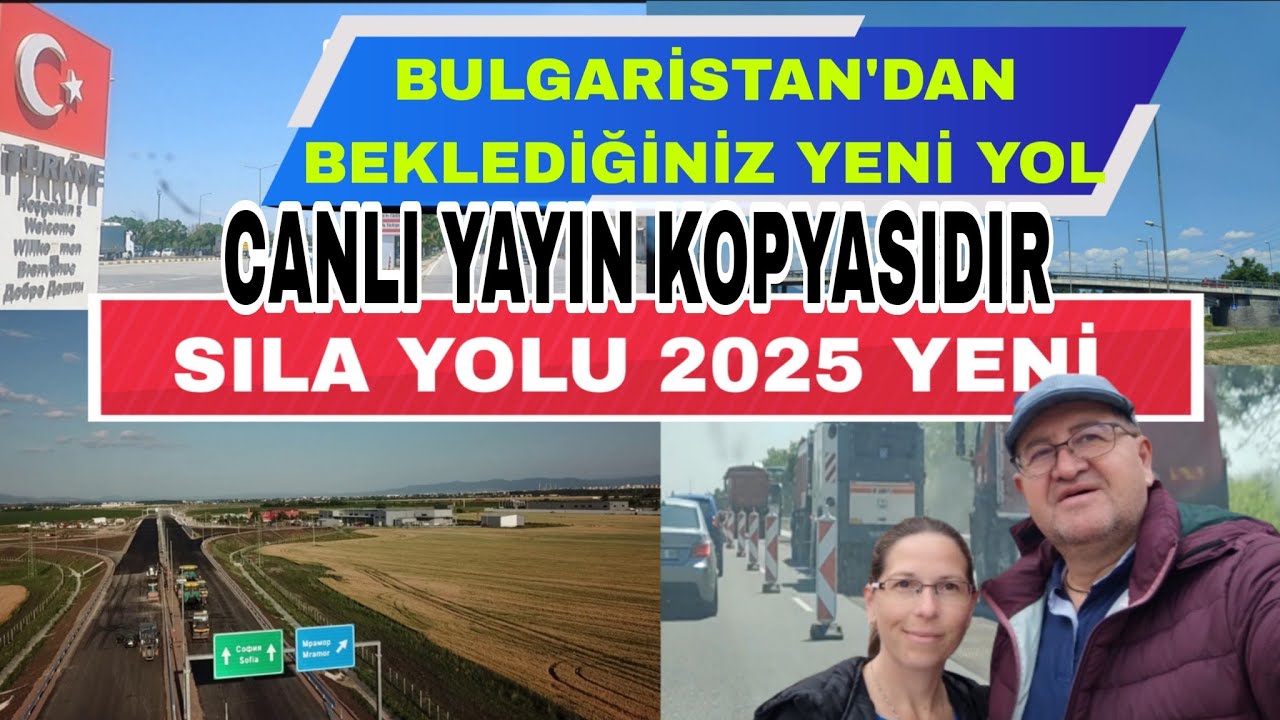 Sıla yolu 2025 Bulgaristan yeni yol 