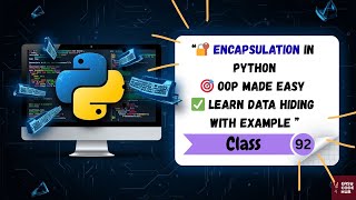 🔐 Encapsulation in Python Explained with Simple Example | Class 92 | EASYCODEHUB