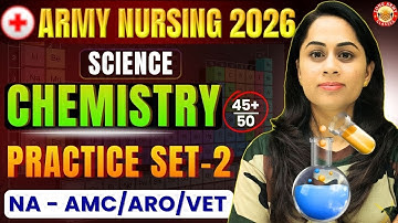 Army Nursing Assistant 2026 | Chemistry Practice Set-2 | Important MCQs for NA/AMC/VET