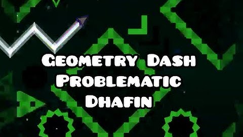Geometry Dash - Problematic - Dhafin (VERY EASY DEMON) [1.9]