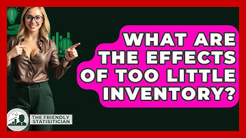 What Are The Effects Of Too Little Inventory? - The Friendly Statistician