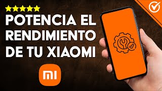 Cómo MEJORAR o ACELERAR EL RENDIMIENTO de tu Xiaomi: Eleva tu Dispositivo a su Máximo Potencial 🚀​