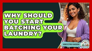 Why Should You Start Batching Your Laundry? - Homekeeping Handbook