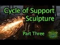 Cycle of Support Sculpture // Part 3