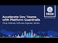 Accelerate Dev Teams with Platform Guardrails - Chap Ambrose, Heroku