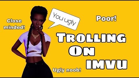 Trolling As A Noob On IMVU!!