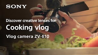 Lenses for Cooking vlog | Vlog camera ZV-E10 | Sony | Lens