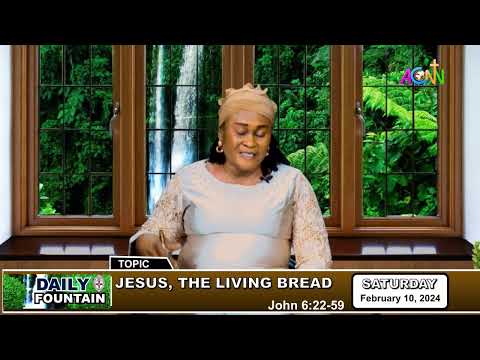 DAILY FOUNTAIN DEVOTIONAL OF FEBRUARY 10, 2024 - MRS. ANNE OCHEI