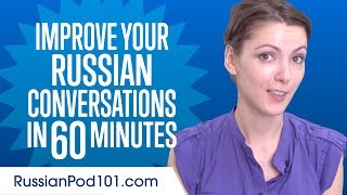 Learn Russian in 60 Minutes - Improve your Russian Conversation Skills