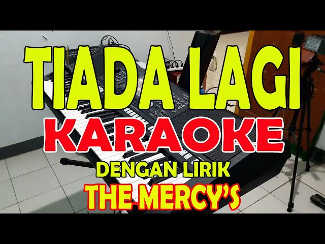 TIADA LAGI [THE MERCYS] KARAOKE ll LIRIK ll HD class=