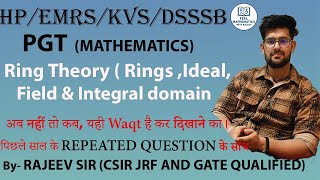 EMRS/KVS/DSSSB 2025 Mathematics|RING, Ideal, Integral domain &amp; Field |Feel Mathematics with Rajeev