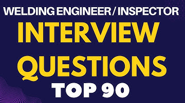 Welding engineer interview Questions [Top 90]