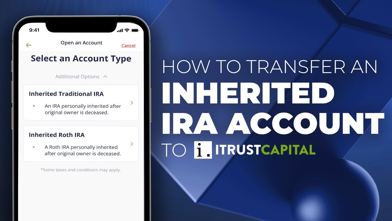 Step-By-Step Guide on Transferring an Inherited IRA with iTrustCapital