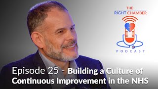 Building a Culture of Continuous Improvement in the NHS - The Right Chamber - Ep 25