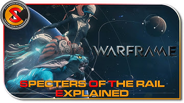 Warframe - Specters of the Rail Explained