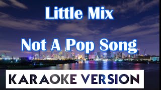 Little Mix - Not A Pop Song (Karaoke/Instrumental)