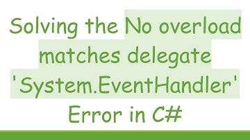 Solving the No overload matches delegate 