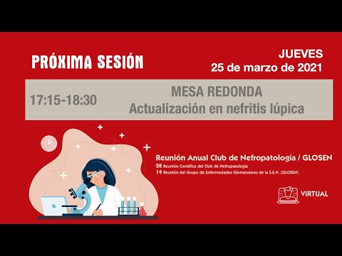 Club Nefropatología / GLOSEN 2021: Mesa Redonda - Actualización en Nefritis Lúpica