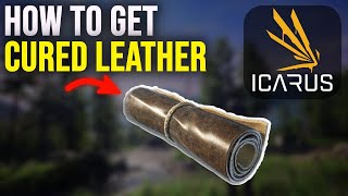 ICARUS Tutorial | How to Get Cured Leather Fast & Easily (Beginner Guide)