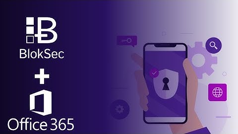 BlokSec – Microsoft Office 365 Passwordless Authentication
