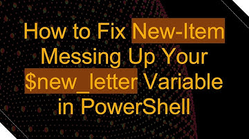 How to Fix New-Item Messing Up Your $new_letter Variable in PowerShell