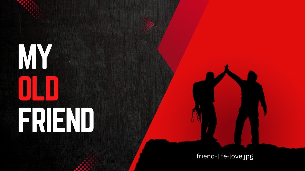 MY OLD FRIEND - YouTube