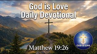 Daily Devotional: With God All Things Are Possible | Matthew 19:26