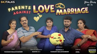 Parents Against Love Marriage  | Your Stories EP - 75 | SKJ Talks | Convince Parents | Short film