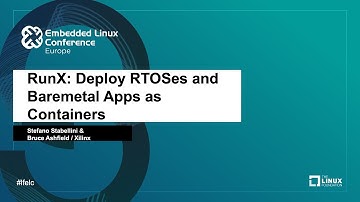 RunX: Deploy RTOSes and Baremetal Apps as Containers - Stefano Stabellini & Bruce Ashfield, Xilinx