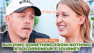 Building Something From Nothing: A Solopreneur's Journey With Chloe King